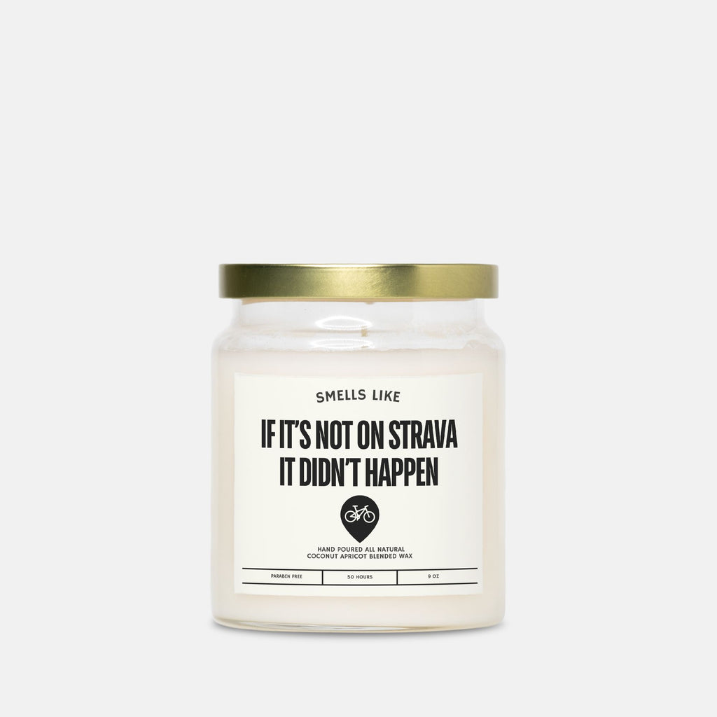Cycling Gift Candle – “If It’s Not on Strava It Didn’t Happen” 9oz •  50-Hr Clean Burn • Coconut Apricot Wax